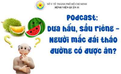 (HCDC) Podcast: Dưa hấu, sầu riêng - Người mắc đái tháo đường có được ăn?